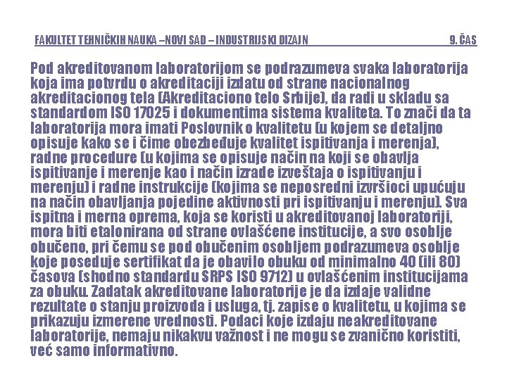 FAKULTET TEHNIČKIH NAUKA –NOVI SAD – INDUSTRIJSKI DIZAJN 9. ČAS Pod akreditovanom laboratorijom se