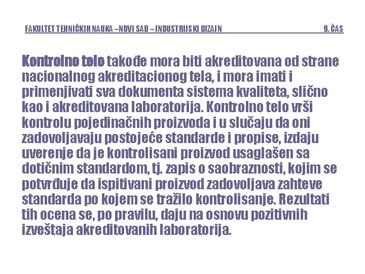 FAKULTET TEHNIČKIH NAUKA –NOVI SAD – INDUSTRIJSKI DIZAJN 9. ČAS Kontrolno telo takođe mora