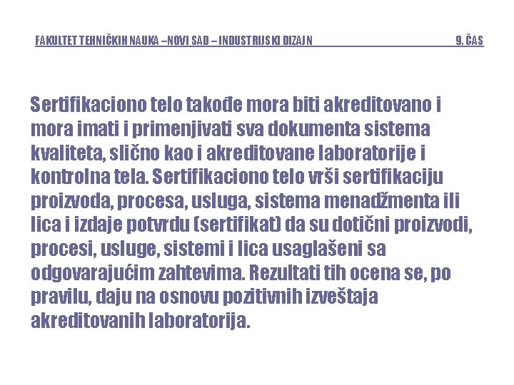 FAKULTET TEHNIČKIH NAUKA –NOVI SAD – INDUSTRIJSKI DIZAJN 9. ČAS Sertifikaciono telo takođe mora