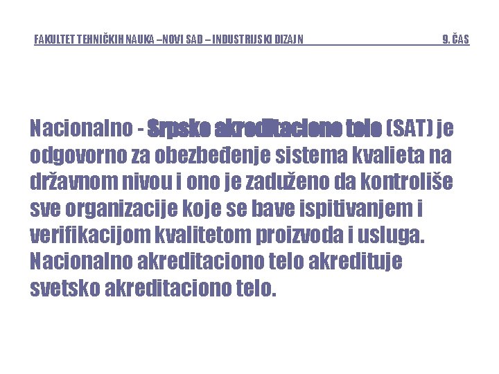 FAKULTET TEHNIČKIH NAUKA –NOVI SAD – INDUSTRIJSKI DIZAJN 9. ČAS Nacionalno - Srpsko akreditaciono