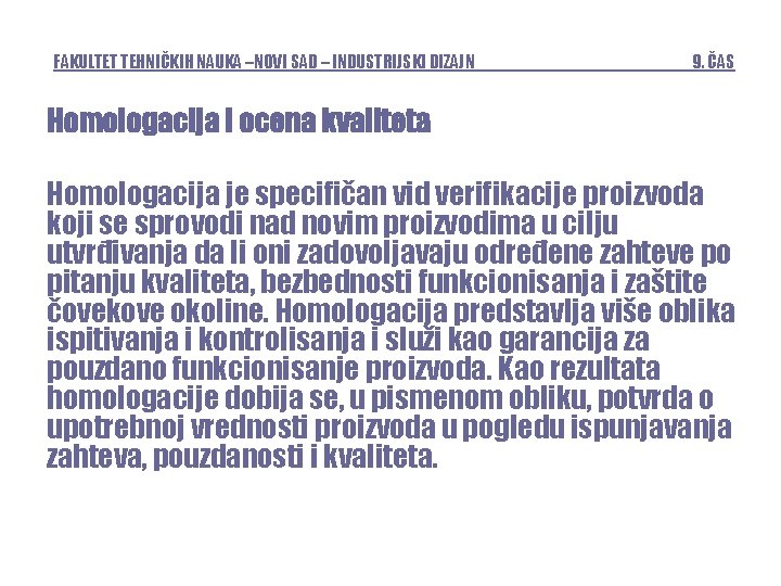 FAKULTET TEHNIČKIH NAUKA –NOVI SAD – INDUSTRIJSKI DIZAJN 9. ČAS Homologacija i ocena kvaliteta