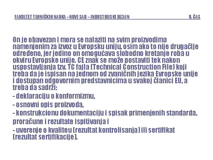 FAKULTET TEHNIČKIH NAUKA –NOVI SAD – INDUSTRIJSKI DIZAJN 9. ČAS On je obavezan i