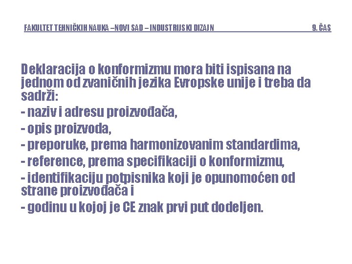 FAKULTET TEHNIČKIH NAUKA –NOVI SAD – INDUSTRIJSKI DIZAJN Deklaracija o konformizmu mora biti ispisana