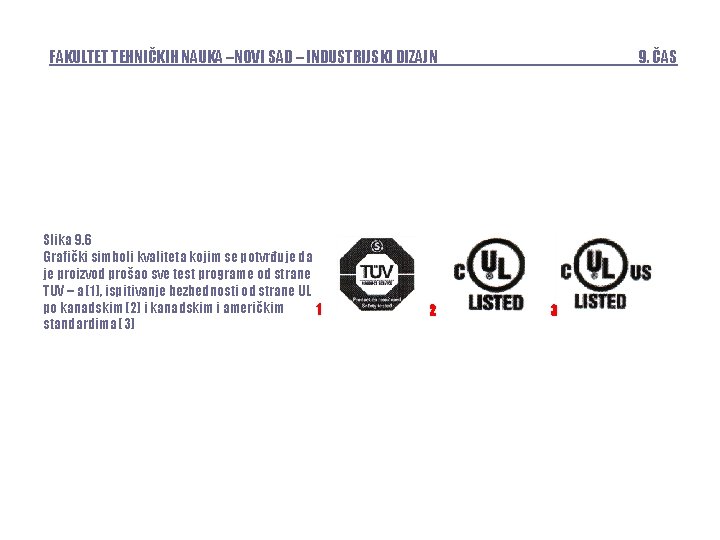 FAKULTET TEHNIČKIH NAUKA –NOVI SAD – INDUSTRIJSKI DIZAJN Slika 9. 6 Grafički simboli kvaliteta