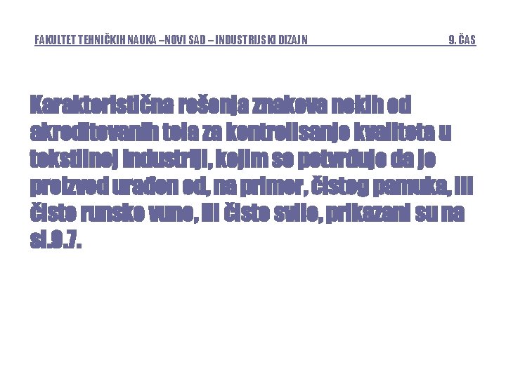 FAKULTET TEHNIČKIH NAUKA –NOVI SAD – INDUSTRIJSKI DIZAJN 9. ČAS Karakteristična rešenja znakova nekih