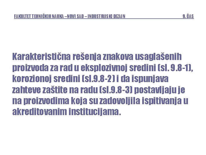 FAKULTET TEHNIČKIH NAUKA –NOVI SAD – INDUSTRIJSKI DIZAJN 9. ČAS Karakteristična rešenja znakova usaglašenih