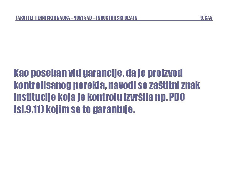 FAKULTET TEHNIČKIH NAUKA –NOVI SAD – INDUSTRIJSKI DIZAJN Kao poseban vid garancije, da je