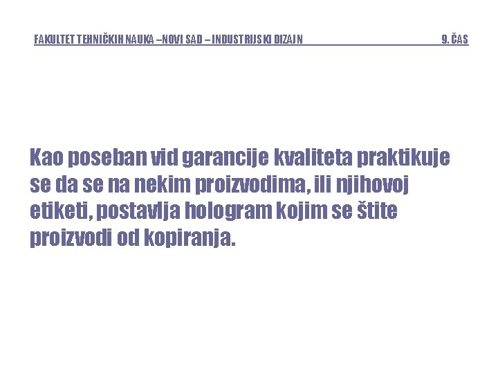 FAKULTET TEHNIČKIH NAUKA –NOVI SAD – INDUSTRIJSKI DIZAJN 9. ČAS Kao poseban vid garancije