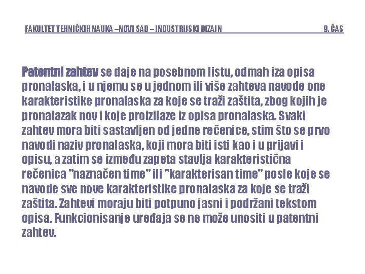 FAKULTET TEHNIČKIH NAUKA –NOVI SAD – INDUSTRIJSKI DIZAJN 9. ČAS Patentni zahtev se daje