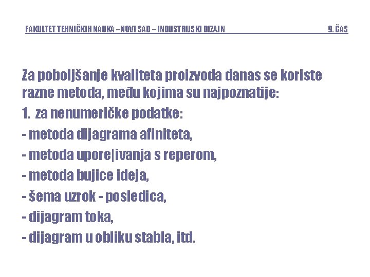 FAKULTET TEHNIČKIH NAUKA –NOVI SAD – INDUSTRIJSKI DIZAJN Za poboljšanje kvaliteta proizvoda danas se