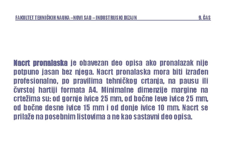 FAKULTET TEHNIČKIH NAUKA –NOVI SAD – INDUSTRIJSKI DIZAJN 9. ČAS Nacrt pronalaska je obavezan