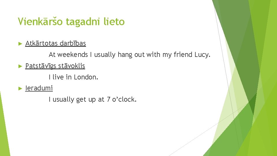 Vienkāršo tagadni lieto ► Atkārtotas darbības At weekends I usually hang out with my Vienkāršo tagadni lieto ► Atkārtotas darbības At weekends I usually hang out with my