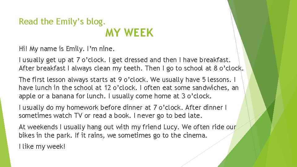 Read the Emily’s blog. MY WEEK Hi! My name is Emily. I’m nine. I Read the Emily’s blog. MY WEEK Hi! My name is Emily. I’m nine. I