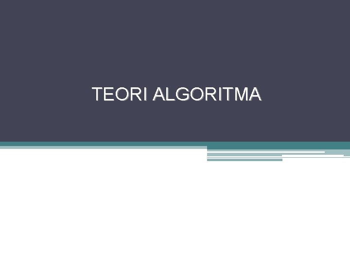 TEORI ALGORITMA 