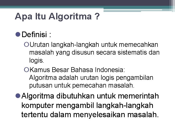 Apa Itu Algoritma ? l Definisi : ¡Urutan langkah-langkah untuk memecahkan masalah yang disusun