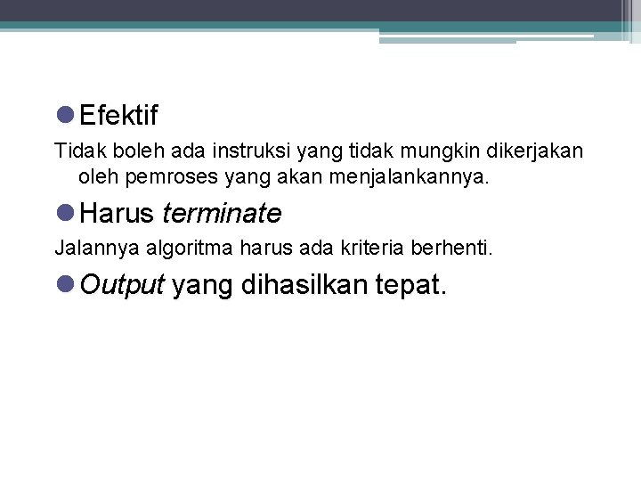 l Efektif Tidak boleh ada instruksi yang tidak mungkin dikerjakan oleh pemroses yang akan