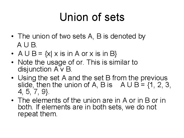 Union of sets • The union of two sets A, B is denoted by