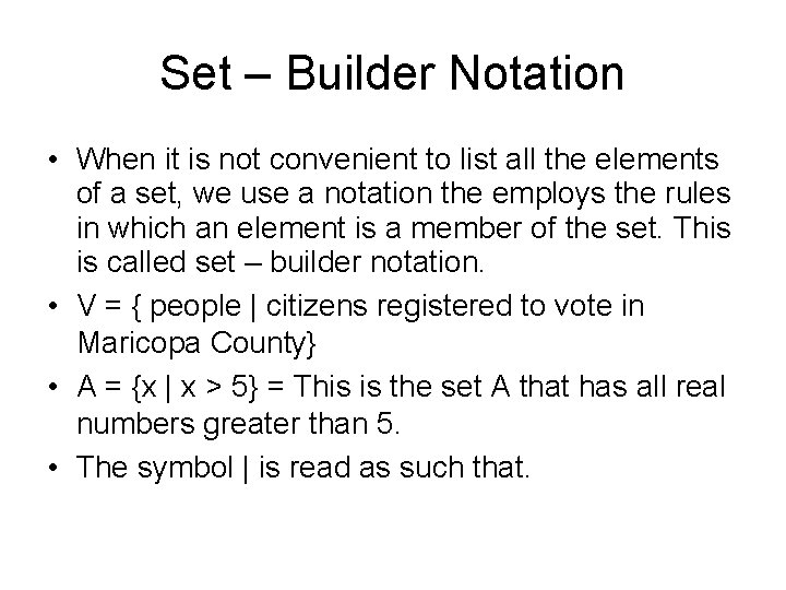 Set – Builder Notation • When it is not convenient to list all the