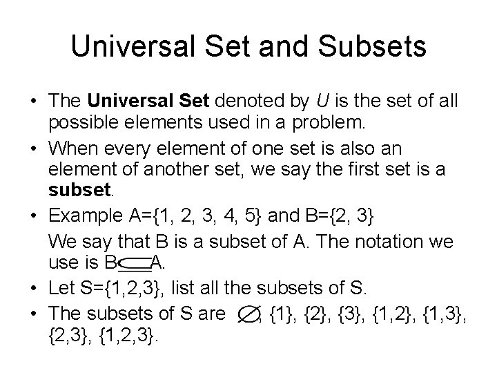 Universal Set and Subsets • The Universal Set denoted by U is the set