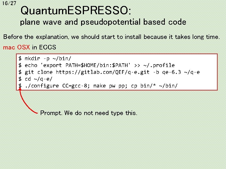 16/27 Quantum. ESPRESSO: plane wave and pseudopotential based code Before the explanation, we should