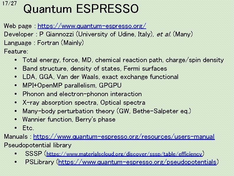 17/27 Quantum ESPRESSO Web page : https: //www. quantum-espresso. org/ Developer : P Giannozzi