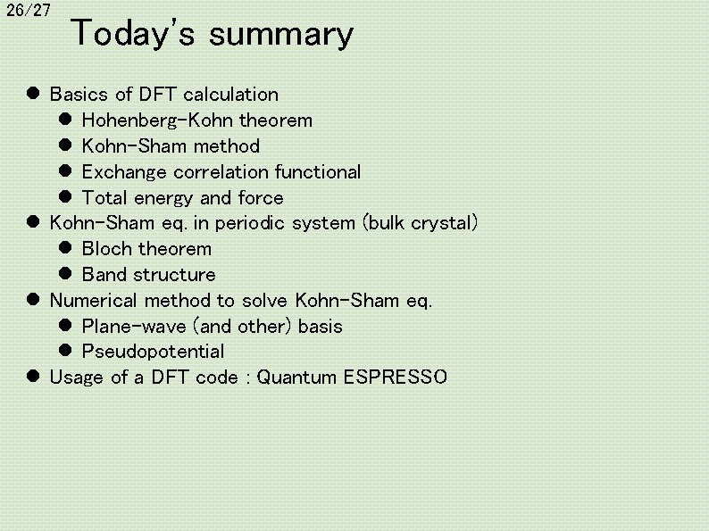 26/27 Today's summary l Basics of DFT calculation l Hohenberg-Kohn theorem l Kohn-Sham method