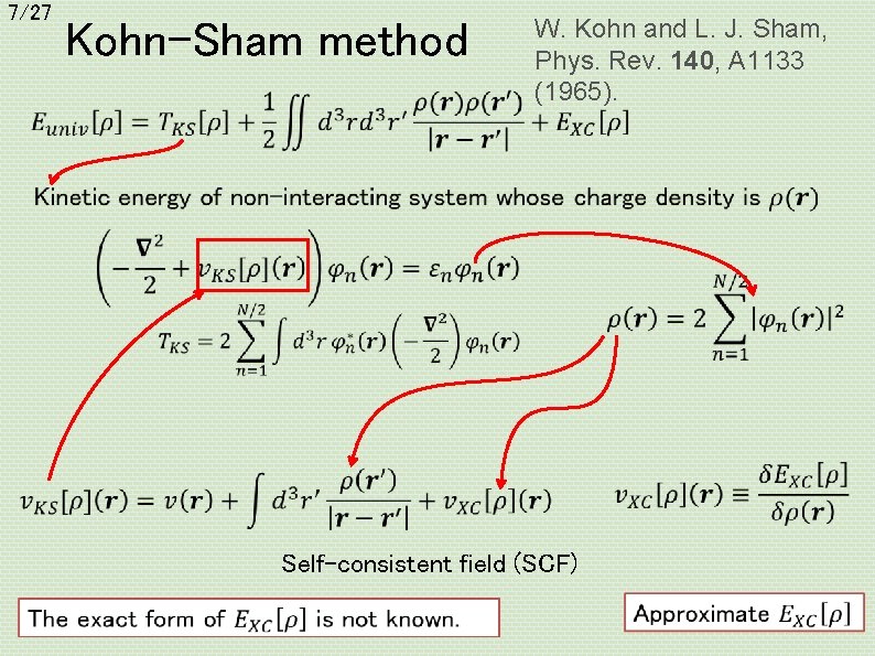 7/27 Kohn-Sham method W. Kohn and L. J. Sham, Phys. Rev. 140, A 1133