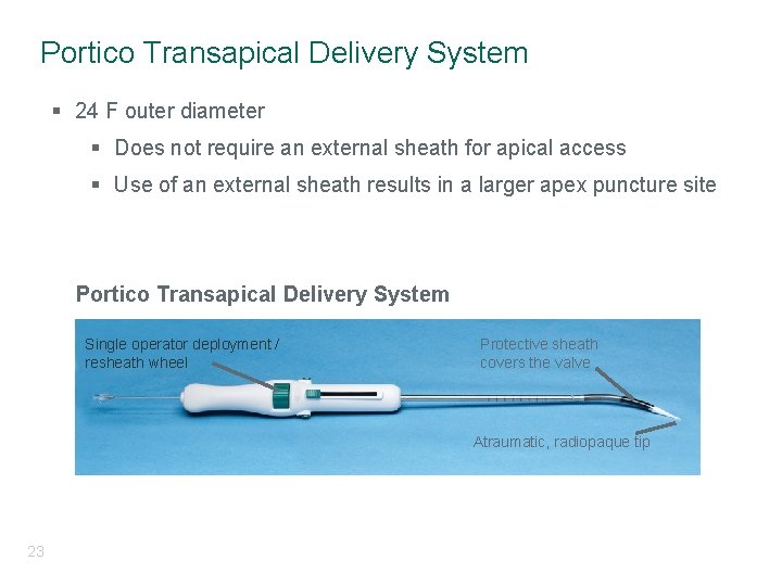 Portico Transapical Delivery System § 24 F outer diameter § Does not require an