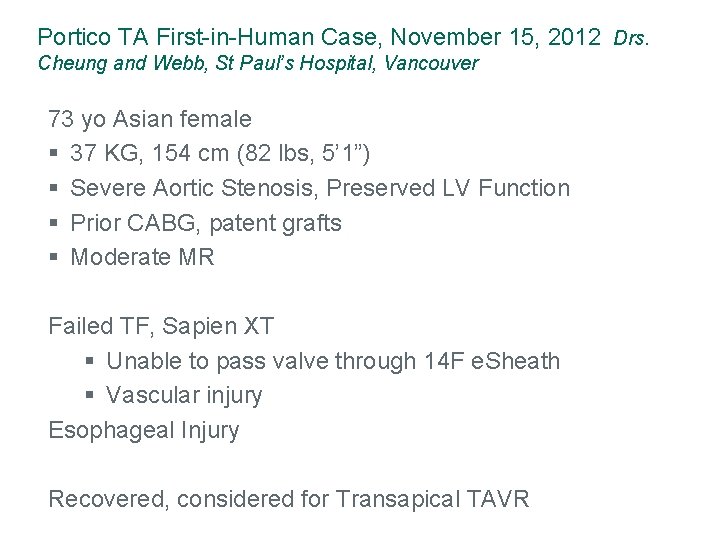 Portico TA First-in-Human Case, November 15, 2012 Drs. Cheung and Webb, St Paul’s Hospital,