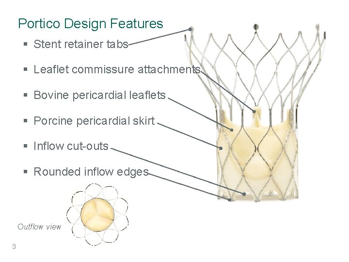 Portico Design Features § Stent retainer tabs § Leaflet commissure attachments § Bovine pericardial