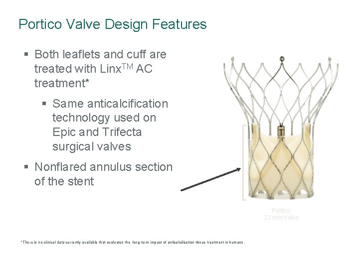 Portico Valve Design Features § Both leaflets and cuff are treated with Linx. TM