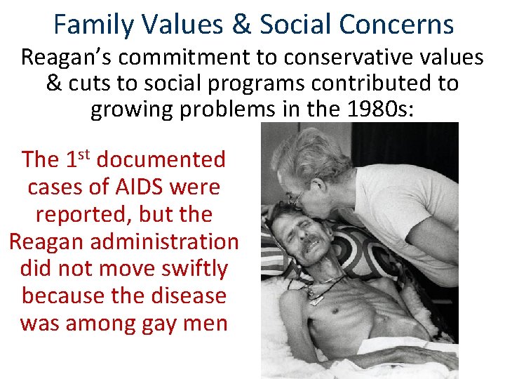 Family Values & Social Concerns Reagan’s commitment to conservative values & cuts to social