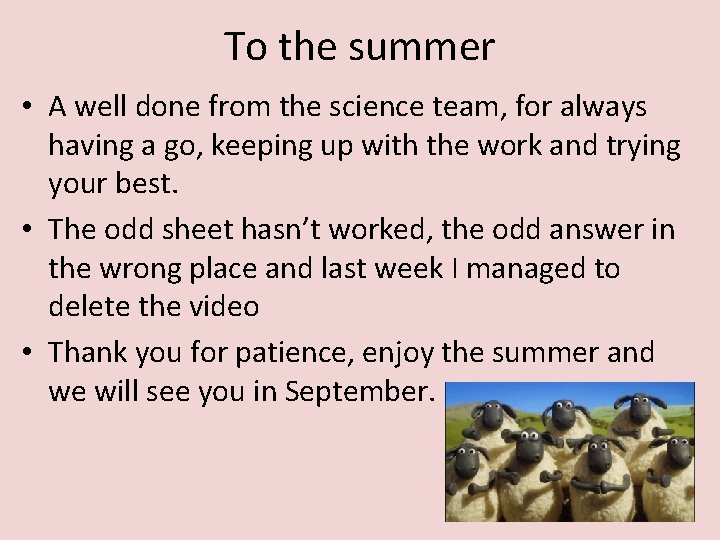 To the summer • A well done from the science team, for always having