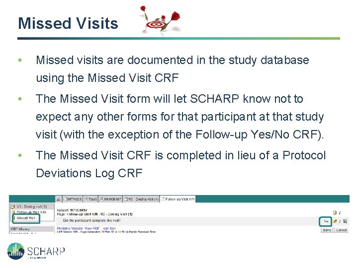 Missed Visits • Missed visits are documented in the study database using the Missed
