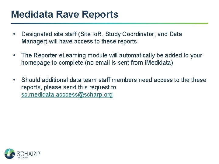 Medidata Rave Reports • Designated site staff (Site Io. R, Study Coordinator, and Data