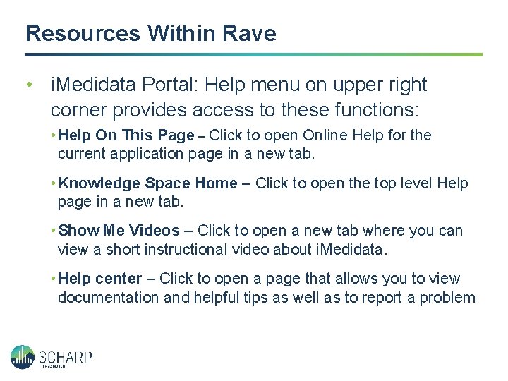 Resources Within Rave • i. Medidata Portal: Help menu on upper right corner provides Resources Within Rave • i. Medidata Portal: Help menu on upper right corner provides
