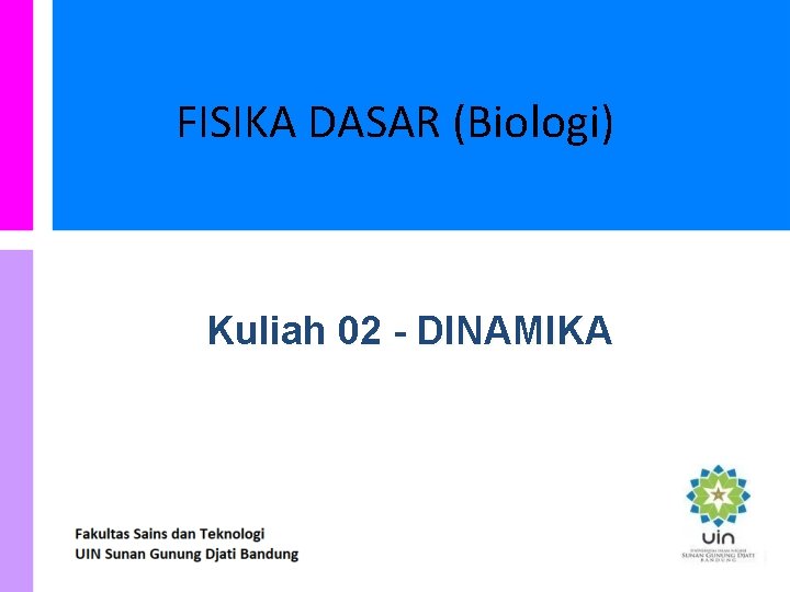 FISIKA DASAR (Biologi) Kuliah 02 - DINAMIKA 