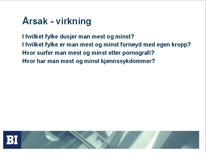 Årsak - virkning I hvilket fylke dusjer man mest og minst? I hvilket fylke