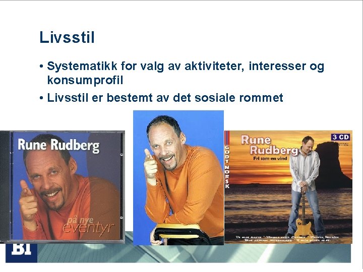 Livsstil • Systematikk for valg av aktiviteter, interesser og konsumprofil • Livsstil er bestemt