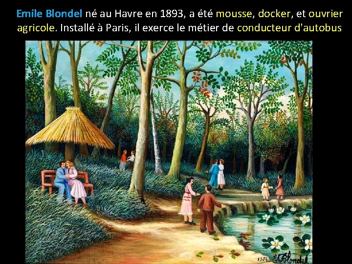 Emile Blondel né au Havre en 1893, a été mousse, docker, et ouvrier agricole.