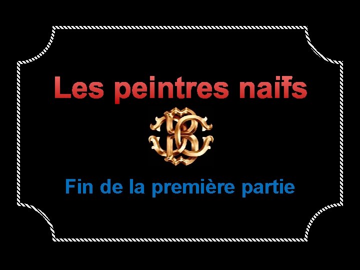 Les peintres naïfs Fin de la première partie 