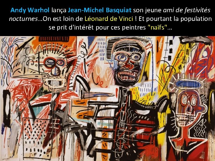 Andy Warhol lança Jean-Michel Basquiat son jeune ami de festivités nocturnes…On est loin de