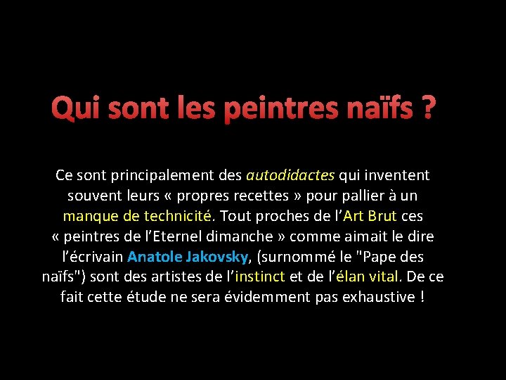 Qui sont les peintres naïfs ? Ce sont principalement des autodidactes qui inventent souvent