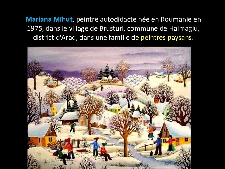 Mariana Mihut, peintre autodidacte née en Roumanie en 1975, dans le village de Brusturi,