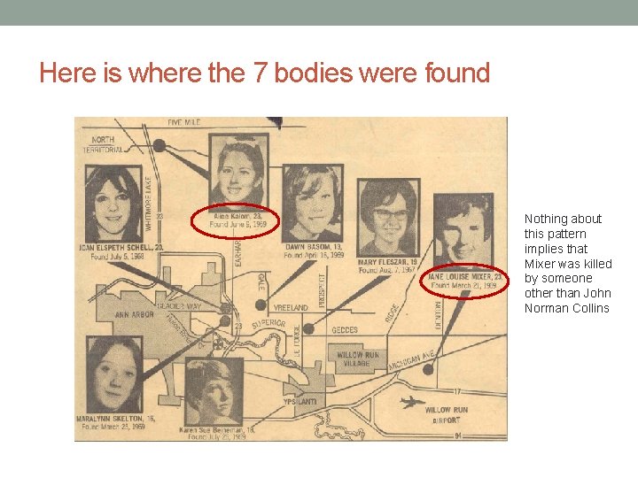 Here is where the 7 bodies were found Nothing about this pattern implies that