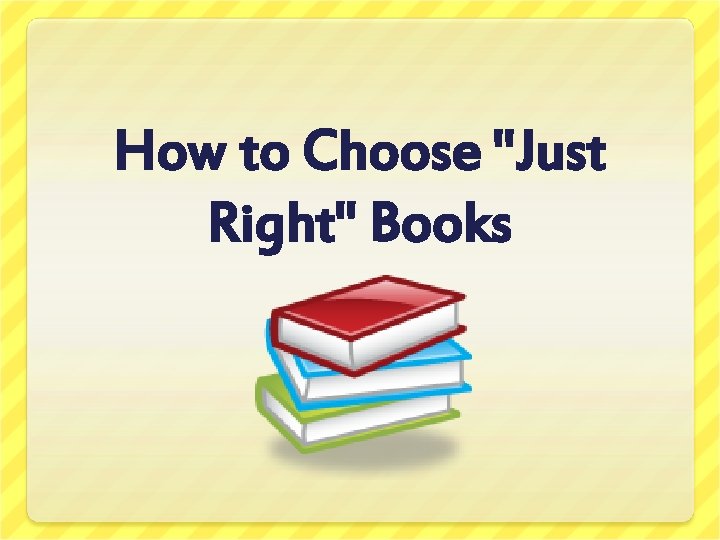 How to Choose "Just Right" Books 