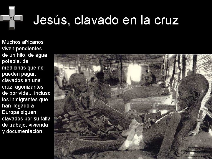 Jesús, clavado en la cruz Muchos africanos viven pendientes de un hilo, de agua