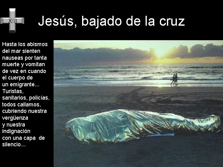 Jesús, bajado de la cruz Hasta los abismos del mar sienten nauseas por tanta