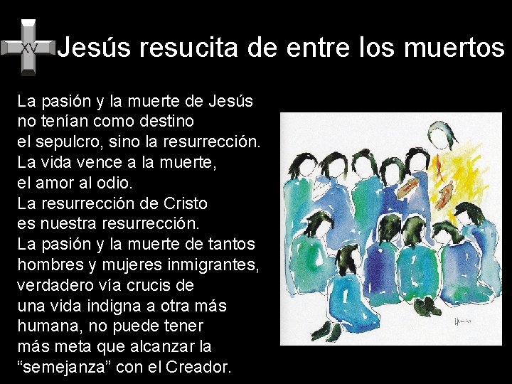 Jesús resucita de entre los muertos La pasión y la muerte de Jesús no