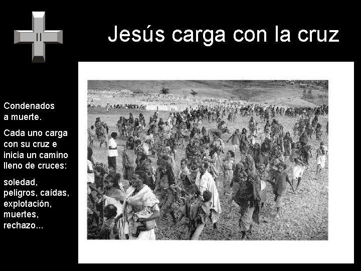 Jesús carga con la cruz Condenados a muerte. Cada uno carga con su cruz